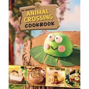 The Unofficial Animal Crossing Cookbook -- Tom Grimm